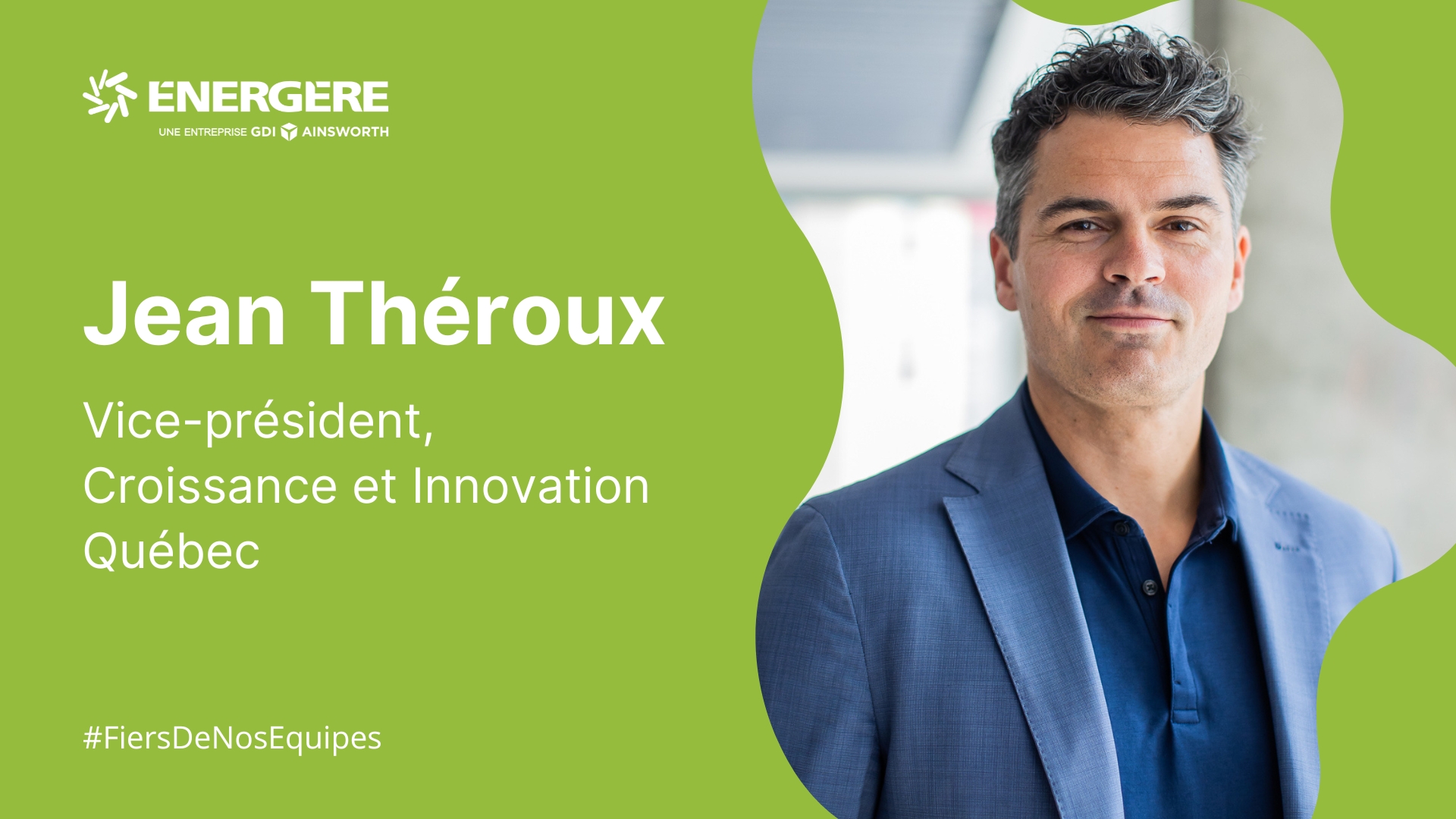 Nomination de Jean Théroux au poste de Vice-président, Croissance et Innovation pour l’ensemble des activités d’Ainsworth et d’Énergère au Québec